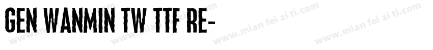 Gen WanMin TW TTF Re字体转换